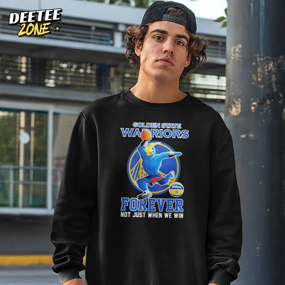 Golden State Warriors Forever Not Just When We Win Hoodie Golden State Warriors Forever Not Just When We Win Hoodie