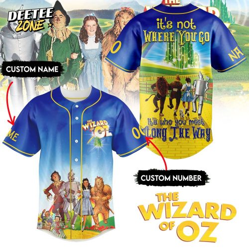 The Wizard of Oz “it’s not WHERE YOU GO” 2025 Baseball Jersey