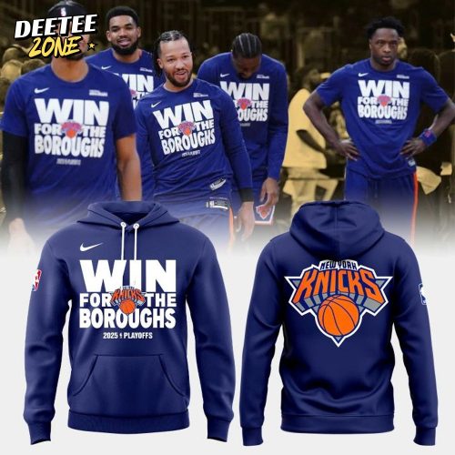 New York Knicks Win For The Boroughs 2025 NBA Playoffs Hoodie