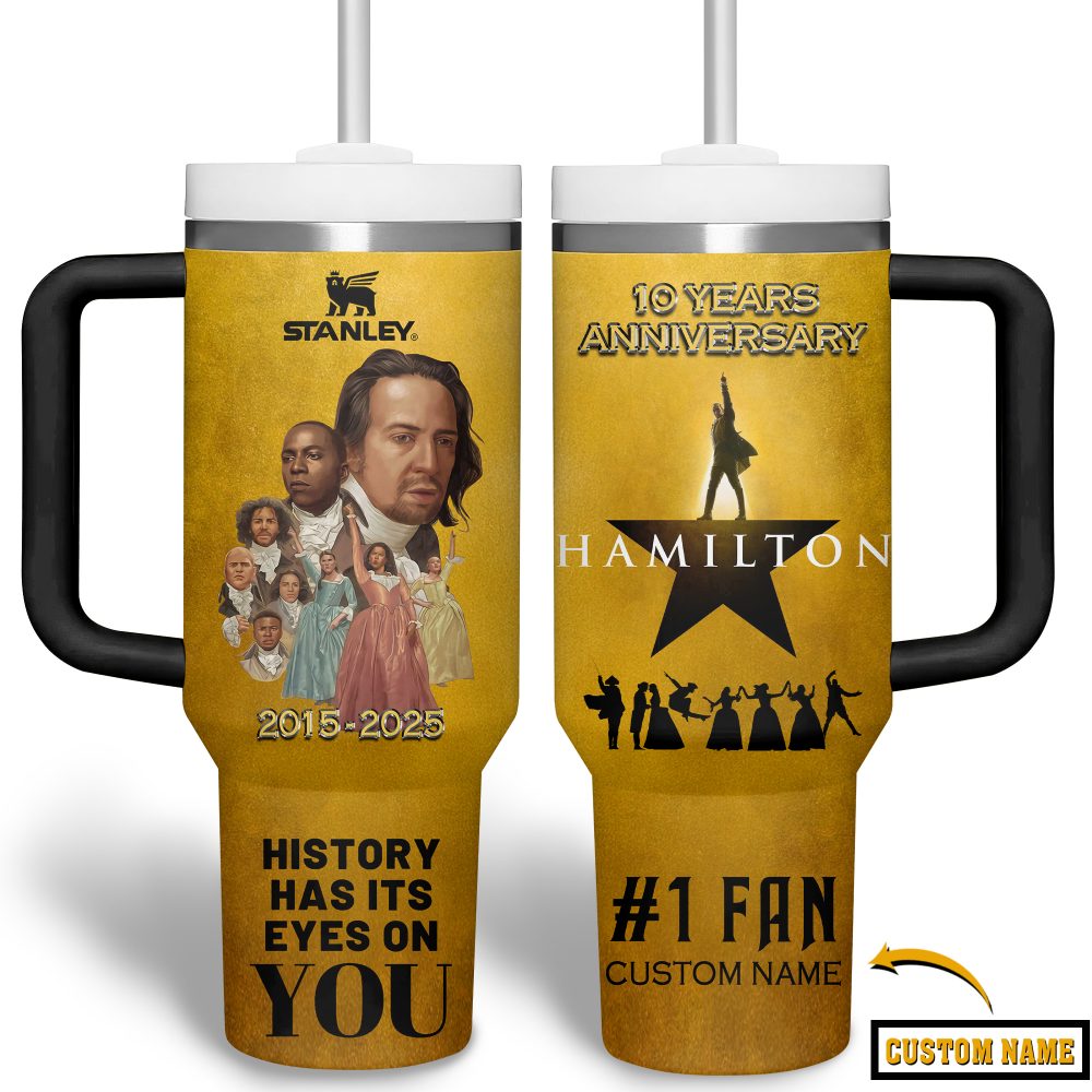 Hamilton 10th Anniversary History Has It Eyes On You 2025 Stanley Tumbler