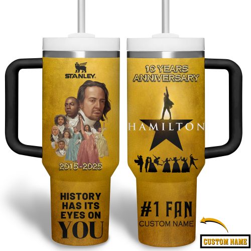 Hamilton 10th Anniversary History Has It Eyes On You 2025 Stanley Tumbler