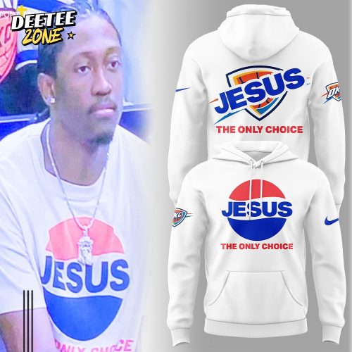 Oklahoma City Thunder Jalen Williams Jesus: The only choice Special Hoodie