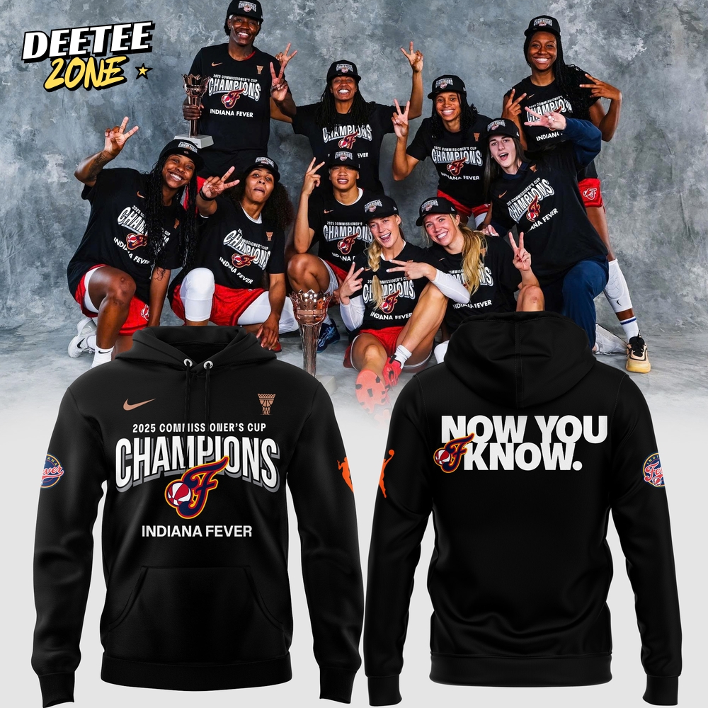 Indiana Fever 2025 WNBA Commissioner's Cup Champions "Now You Know" Special Black Hoodie Indiana Fever 2025 WNBA Commissioner's Cup Champions "Now You Know" Special Black Hoodie