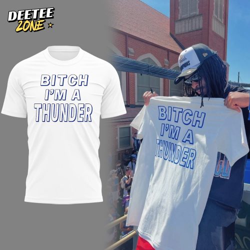 Oklahoma City Thunder “Bitch I’m A Thunder” Special White Shirt