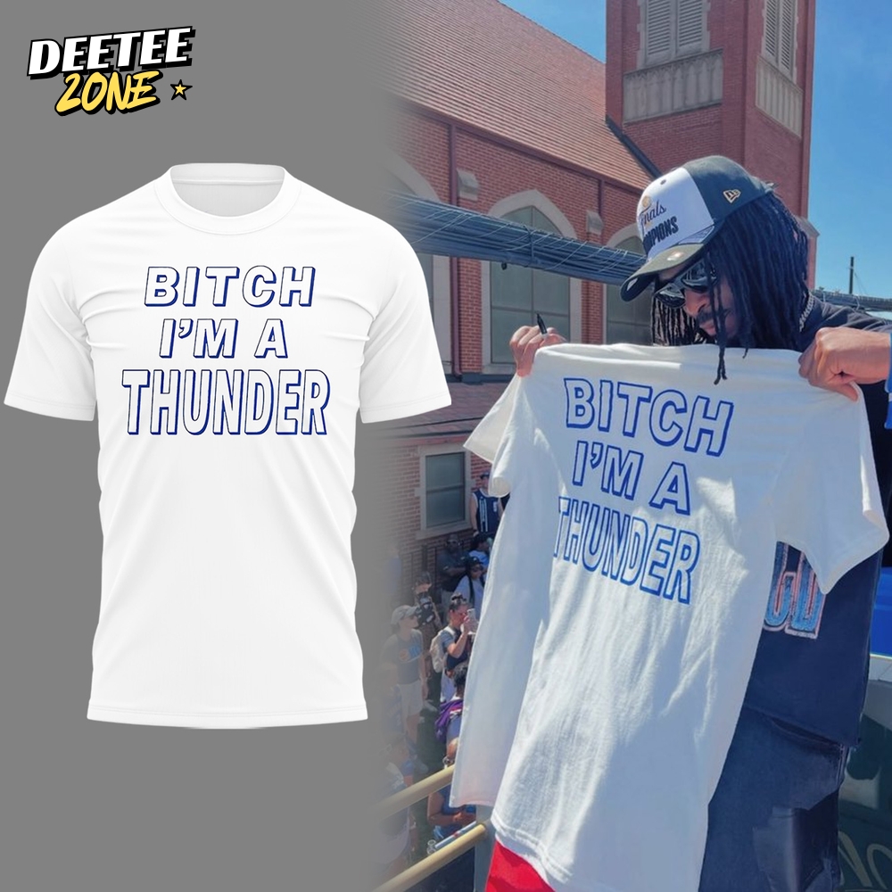Oklahoma City Thunder "Bitch I'm A Thunder" Special White Shirt Oklahoma City Thunder "Bitch I'm A Thunder" Special White Shirt