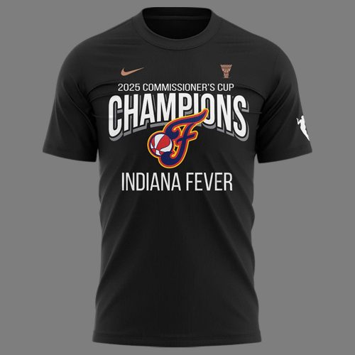 Indiana Fever Are Your 2025 WNBA Commissioner’s Cup Champions! T-shirt