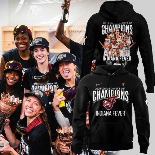 Indiana Fever Are Your 2025 WNBA Commissioner’s Cup Champions! Hoodie