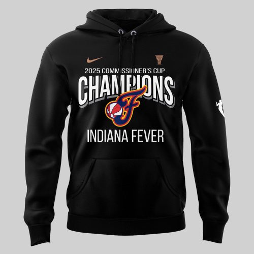Indiana Fever Are Your 2025 WNBA Commissioner’s Cup Champions! Hoodie