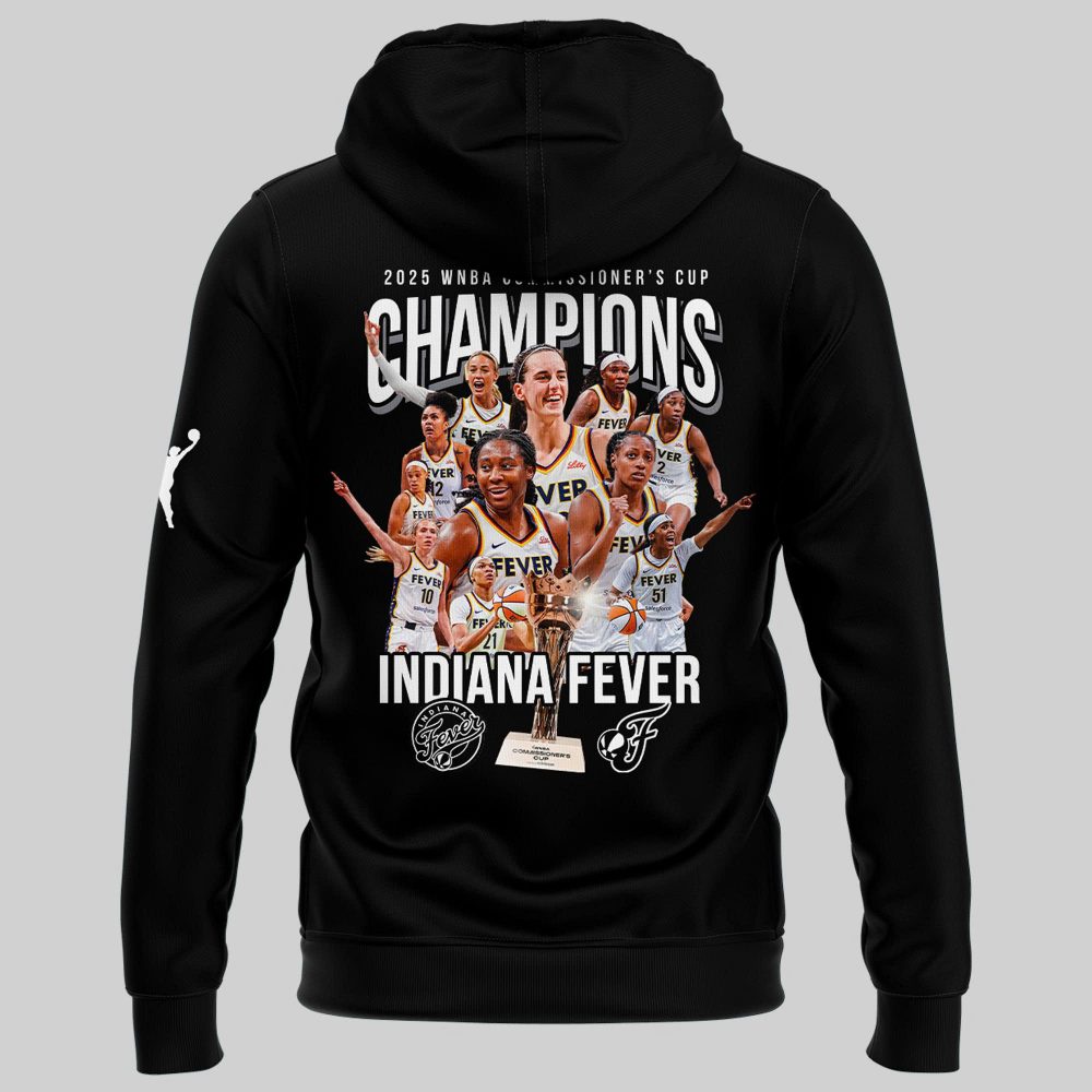Indiana Fever Are Your 2025 WNBA Commissioner’s Cup Champions! Hoodie