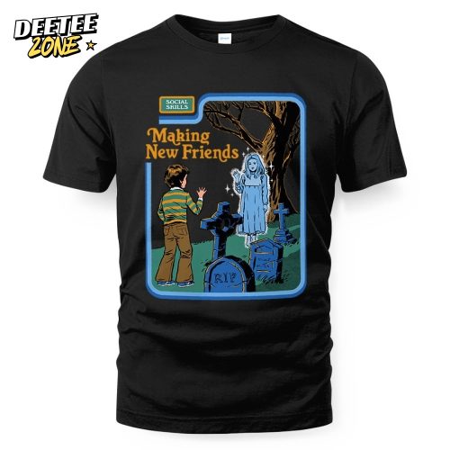Making New Friends T-Shirt 2025 Limited Edition