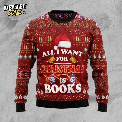 All I Want For Christmas Is Books Ugly Christmas Sweater
