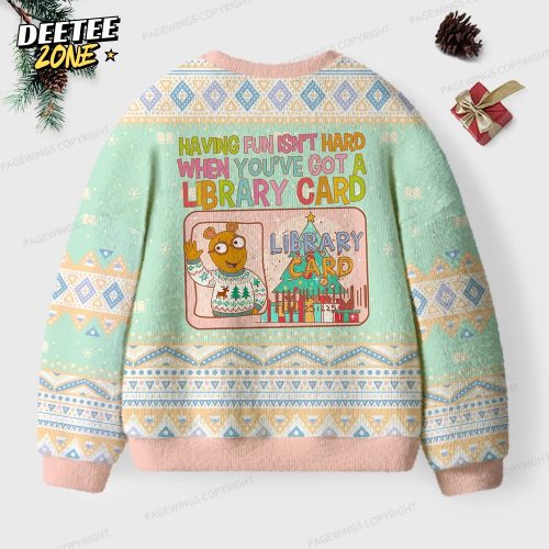 Having Fun Isn’t Hard When You’ve Got A Library Card Unisex Ugly Knit Christmas Sweater