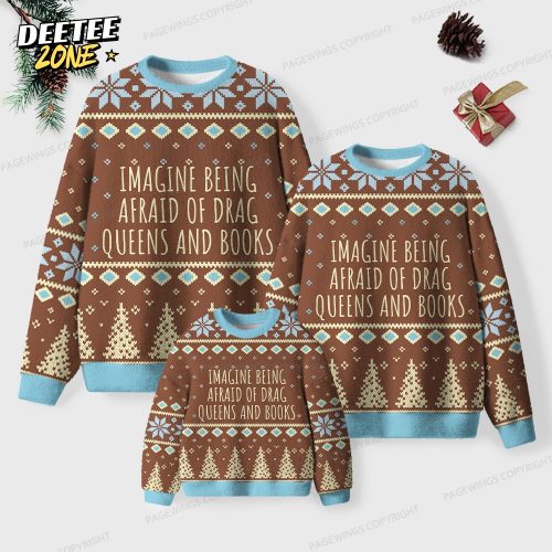 Imagine Being Afraid Of Drag Queens And Books Unisex Ugly Knit Christmas Sweater