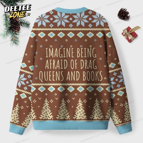 Imagine Being Afraid Of Drag Queens And Books Unisex Ugly Knit Christmas Sweater