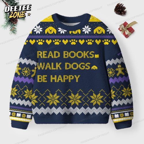 Read Books Walk Dogs Be Happy Unisex Ugly Knit Christmas Sweater