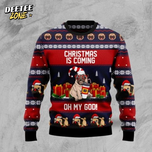 Pug Christmas Is Coming Ugly Christmas Sweater